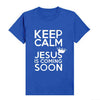 Keep Calm Jesus Is Coming Soon Tshirts